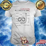 All i need is Love Scuba diving Shirt