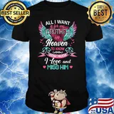 All I Want Is For My Brother In Heaven I Love And Miss Him T-Shirt