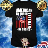 American By Birth Veteran By Choice American Flag Shirt