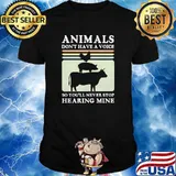 Animals Dont Have A Voice so youll never stop hearing mine cow pig chicken vintage shirt