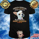 Annoyed Chihuahua Touchy Chihuahua Grouchy Ball Of Fur Moody Chihuahua Grumpy Chihuahua Shirt