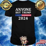 Anyone But Trump 2024 Presidential Campaign T-Shirt