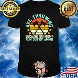 Axe throwing because you might run out of ammo vintage shirt