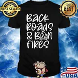 Back Roads And Born Fires shirt