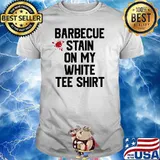 Barbecue Stain On My White Tee Shirt T-Shirt