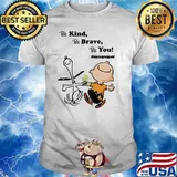 Be kind be brave be you snoopy shirt