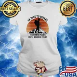 Be nice to hikers they know places youll never be found sunset s Ladies tee
