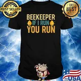 Beekeeper If I Run You Run Bee T-Shirt