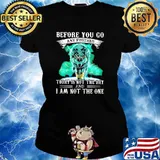 Before you go any further today is not the day and i am not the one wolf s Ladies tee