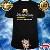Bientot Bourre Veuillez Patienter Beer Shirt