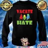 Birds Vacate Hate Shirt Sweater
