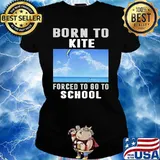 Born To Kite Forced To Go To School Shirt Ladies tee