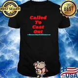 Called To Cast Out Premium Normalize Deiverance Shirt