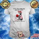 Cats And Bowling Make Me Happy Humans Make My Head Hurt Shirt