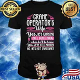 Crane Operator Wife Construction Worker I Don't Know Shirt