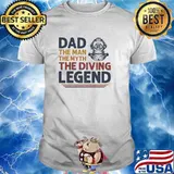 Dad the man the myth the diving the legend shirt