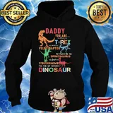 Daddy You Are As Strong As T Rex As Smart As Velociraptor Shirt Hoodie
