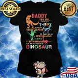 Daddy You Are As Strong As T Rex As Smart As Velociraptor Shirt Ladies tee