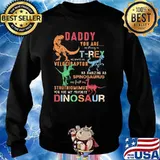 Daddy You Are As Strong As T Rex As Smart As Velociraptor Shirt Sweater