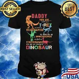 Daddy You Are As Strong As T Rex As Smart As Velociraptor Shirt