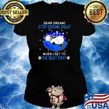 Dear dream stop ending right when i get to the best part snoopy sleep s Ladies tee