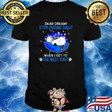 Dear dream stop ending right when i get to the best part snoopy sleep shirt