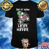 Do it now sometimes later becomes never snoopy motorcycle shirt
