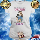 Don't Mess With Cat Ladies They Don't Just Look Crazy Shirt Ladies tee
