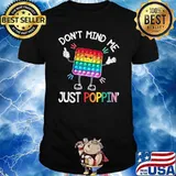 Don't Mind Me Just Poppin' Trendy Sensory Fidget Toy Funny T-Shirt