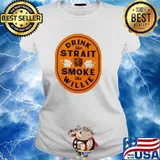 Drink Like Strait Smoke Like Willie Shirt Ladies tee