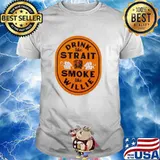 Drink Like Strait Smoke Like Willie Shirt