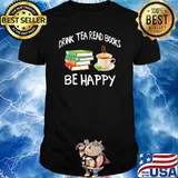 Drink Tea Read Books Be Happy Design Books And Tea T-Shirt