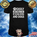 Easily Distracted By Scuba Diving And Dogs shirt