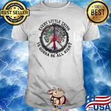 Everything Little Thing Is Gonna Be All Right Hippie Shirt