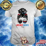 Fire Wife Life Firefighter's Wife 4th of July Messy Bun T-Shirt