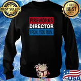 Fireworks director i run you run funny 4th of july T-Shirt Sweater