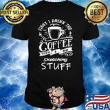 First I Drink The Coffee Then I Do Sketching Stuff Shirt
