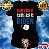 Funny Your Mask Is As Useless As Biden T-Shirt Ladies tee
