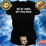 Get In Loser We're Freeing Britney T-Shirt Ladies tee