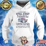 Good men still exist i know because i married one camping partner s Hoodie