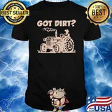Got dirt farm tractor shirt