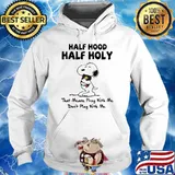 Half hood half holy that means pray with me dont play with me snoopy s Hoodie