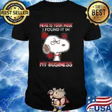 Here is your nose i found it in my business snoopy shirt