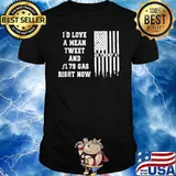 I'd Love A Mean Tweet And 1.79 Gas Bight Now Flag T-Shirt