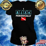 I Dive Periodically Scuba Diving Shirt Ladies tee