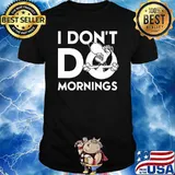I dont do mornings snoopy shirt
