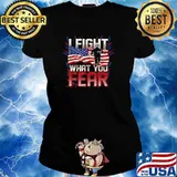 I fight what you fear fire fighter Appreciation US Flag T-Shirt Ladies tee