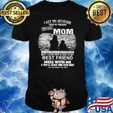 I Get My Attitude From My Freakin Awesome Mom Mess With Me Shirt