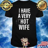I Have A Very Psychotic Wife Shirt