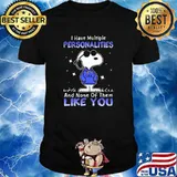 I have multiple personalities and none of them like you snoopy shirt